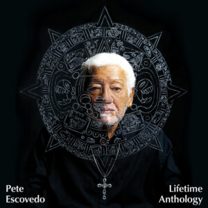 Pete Escovedo Lifetime Anthology