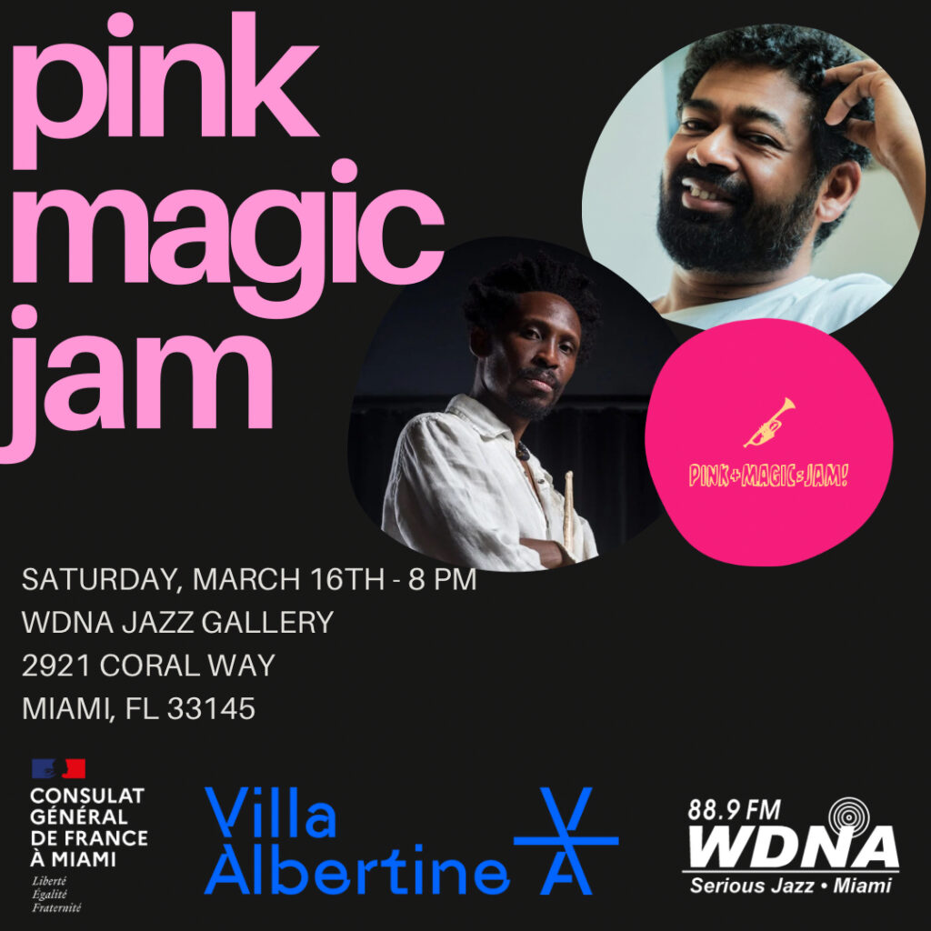 Promotional flyer for Pink Magic Jam on March 16th featuring two jazz musicians, event details, and logos of sponsors including Villa Albertine and the French Consulate in Miami.