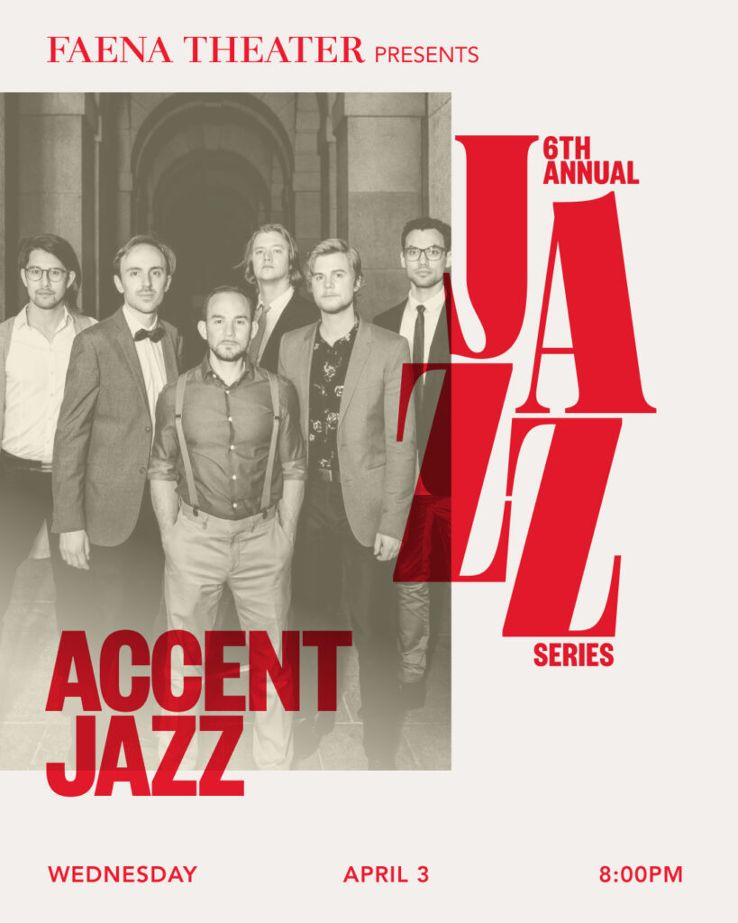 Faena Theater's promotional flyer for the 6th Annual Jazz Series featuring the Accent Jazz band on April 3 at 8 PM. WDNA 88.9FM Serious Jazz Community Public Radio is the Prime-Time Jazz authority in South Florida.