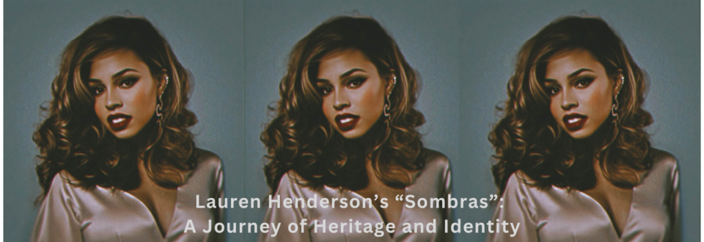 Lauren Henderson's "Sombras" album cover featuring the artist in an elegant pose with wavy hair and a satin top. With the caption: Lauren Henderson’s “Sombras”: A Journey of Heritage and Identity