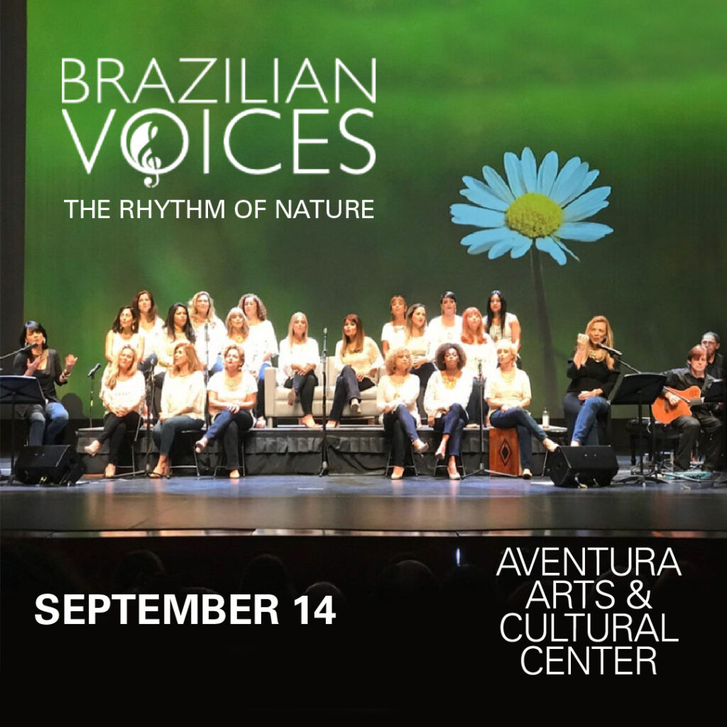 Brazilian Voices performing on stage for "The Rhythm of Nature" event at Aventura Arts & Cultural Center on September 14, 2024.