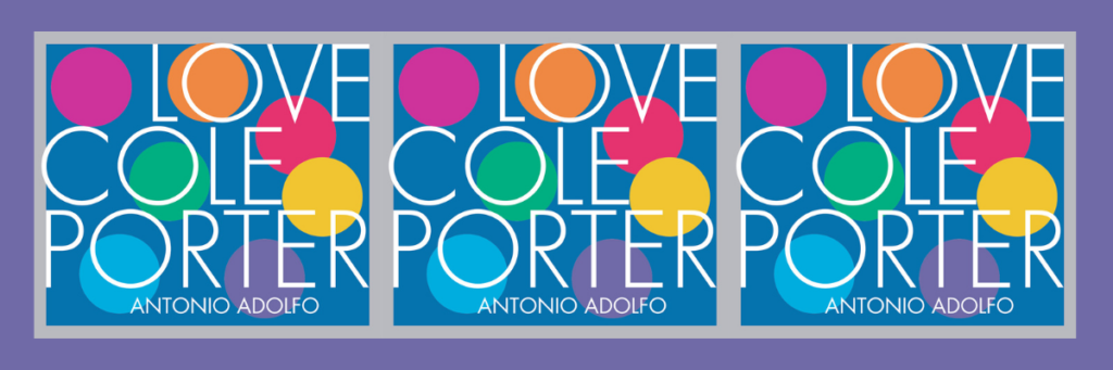 Album cover of Love Cole Porter by Antonio Adolfo, featuring vibrant circles and modern typography on a blue background. WDNA 88.9FM Serious Jazz Community Public Radio's Album of the Week 08-19-2024.