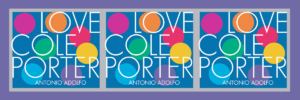 Album cover of Love Cole Porter by Antonio Adolfo, featuring vibrant circles and modern typography on a blue background. WDNA 88.9FM Serious Jazz Community Public Radio's Album of the Week 08-19-2024.