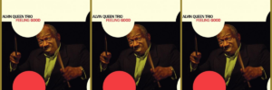 Alvin Queen Trio Feeling Good album cover featuring Alvin Queen holding drumsticks, smiling. This album was chosen by Michael Valentine as the Album of the Week for WDNA 88.9FM Serious Jazz Community Public Radio. Visit W-D-N-A dot O-R-G for more.